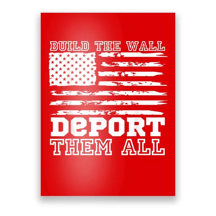 Build The Wall Deport Them All America Flag Poster