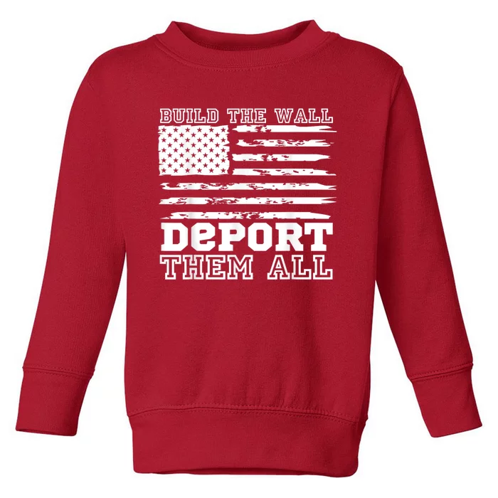 Build The Wall Deport Them All America Flag Toddler Sweatshirt