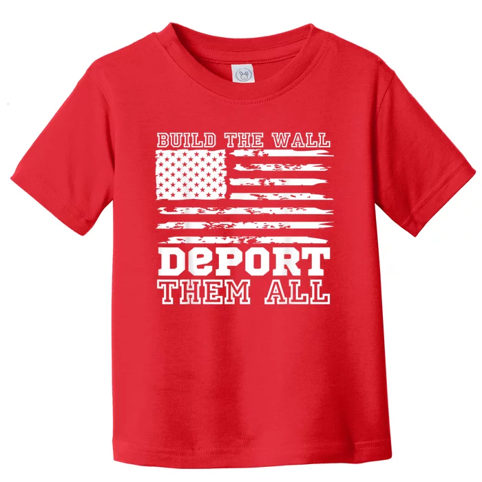 Build The Wall Deport Them All America Flag Toddler T-Shirt