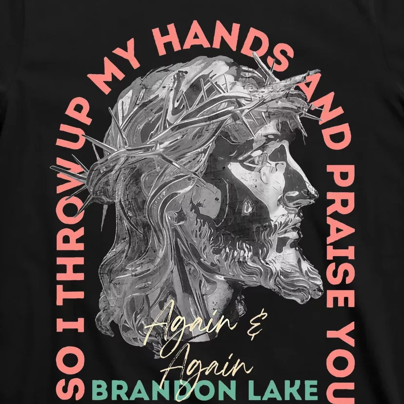 Brandon ThatS Who I Praise Tear Off The Roof Lake T-Shirt