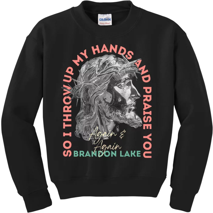 Brandon ThatS Who I Praise Tear Off The Roof Lake Kids Sweatshirt