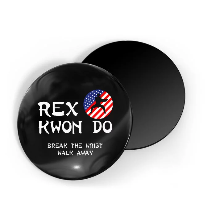 Break The Wrist Walk Away Rex Kwon Do Magnet