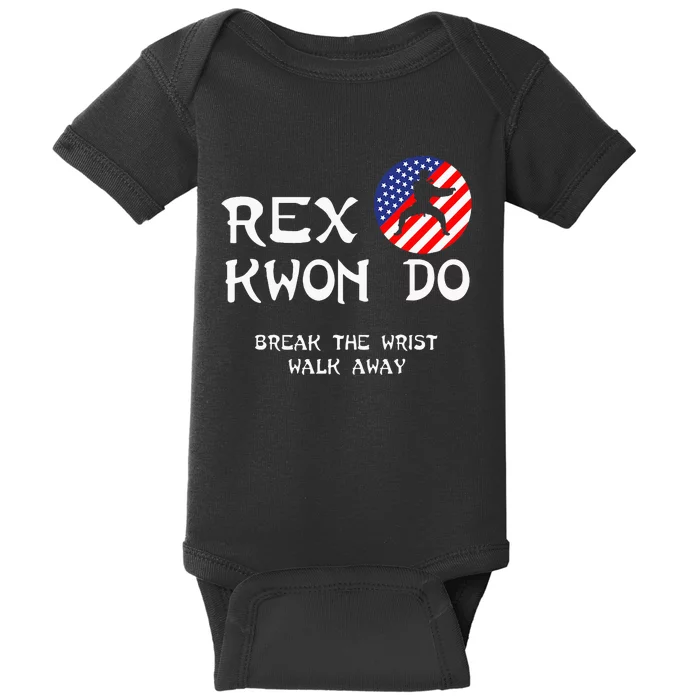 Break The Wrist Walk Away Rex Kwon Do Baby Bodysuit