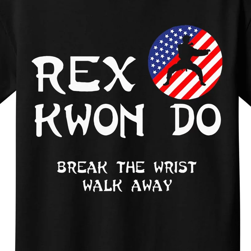 Break The Wrist Walk Away Rex Kwon Do Kids T-Shirt