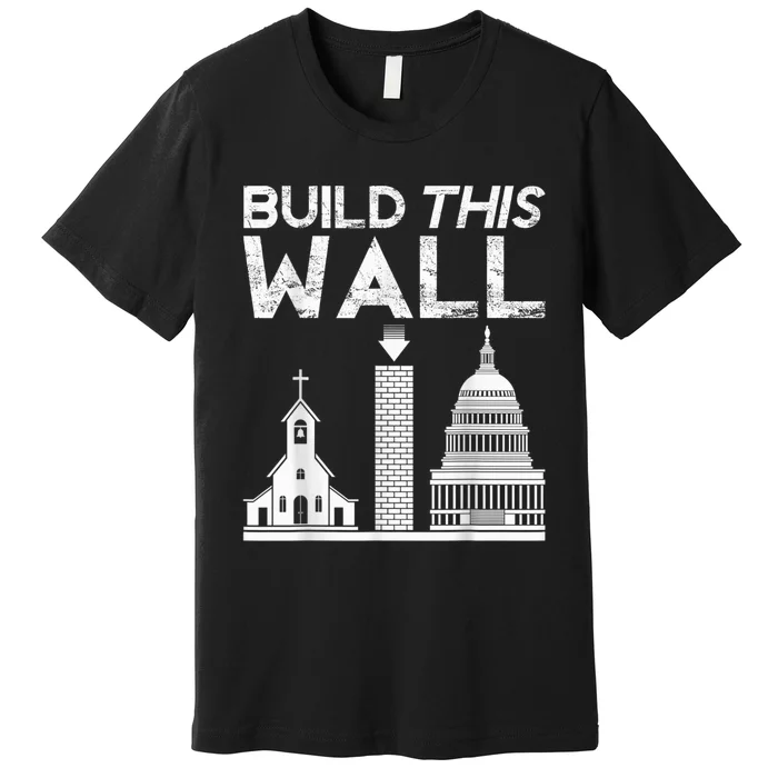 Build This Wall Separation Of Church And State Usa Premium T-Shirt