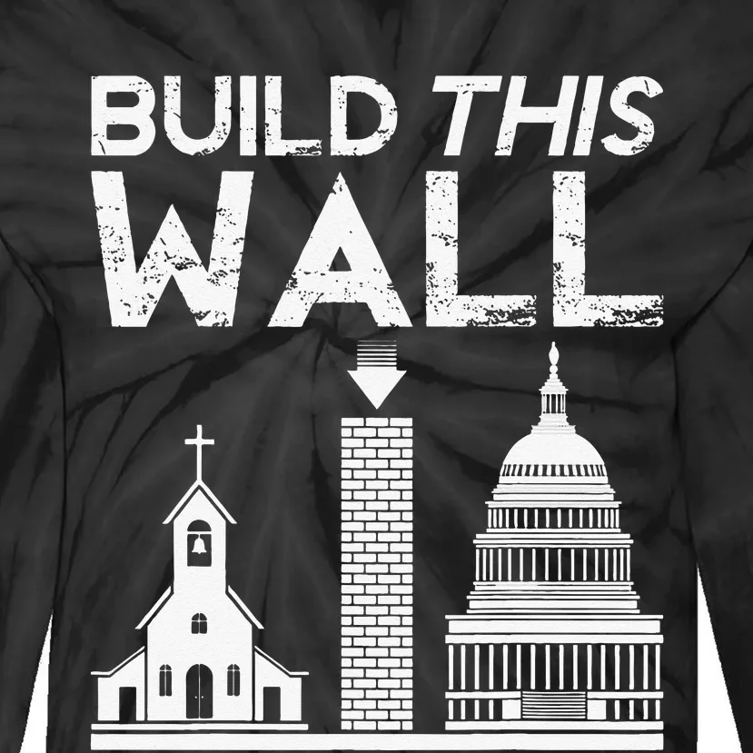 Build This Wall Separation Of Church And State USA Tie-Dye Long Sleeve Shirt