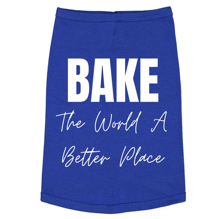 Bake The World A Better Place Gift Doggie Tank