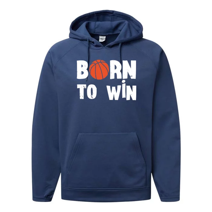 Born To Win Basketball Bball Baller Playing Basketball Performance Fleece Hoodie