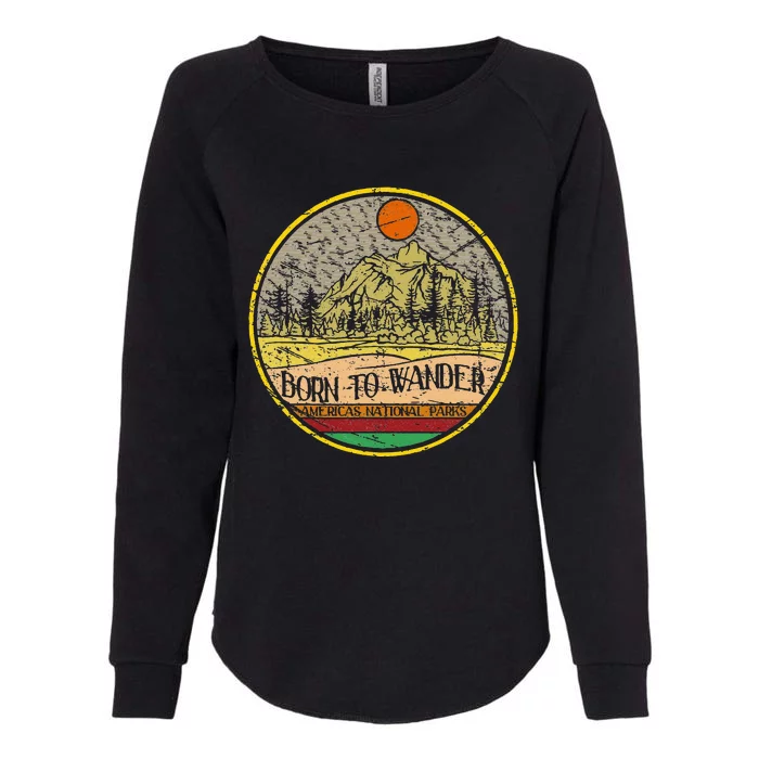 Born To Wander Americas National Parks Vintage Womens California Wash Sweatshirt