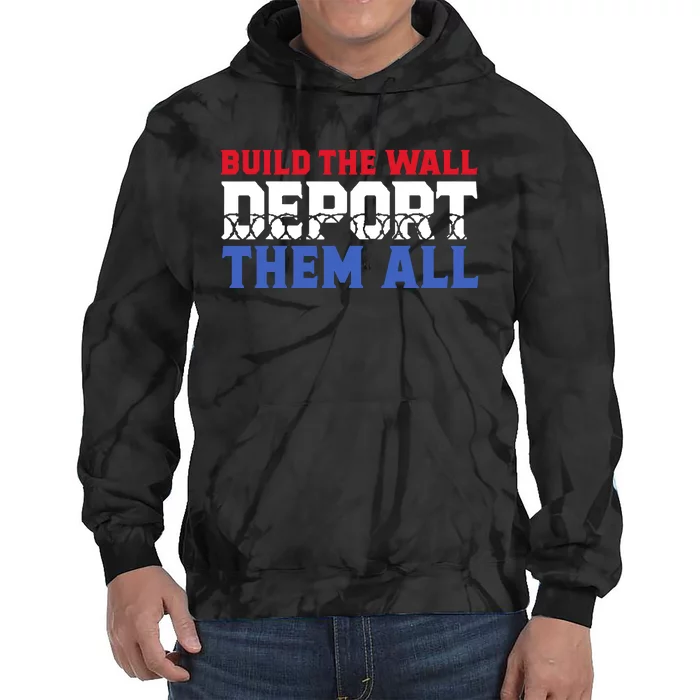 Build The Wall Deport Them All Tie Dye Hoodie