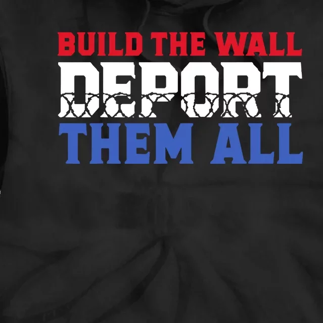 Build The Wall Deport Them All Tie Dye Hoodie