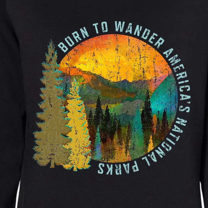 Born To Wander Americas National Parks Womens California Wash Sweatshirt