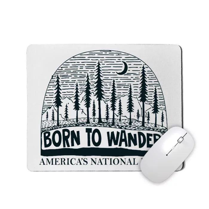 Born To Wander AmericaS National Parks Nature Mousepad