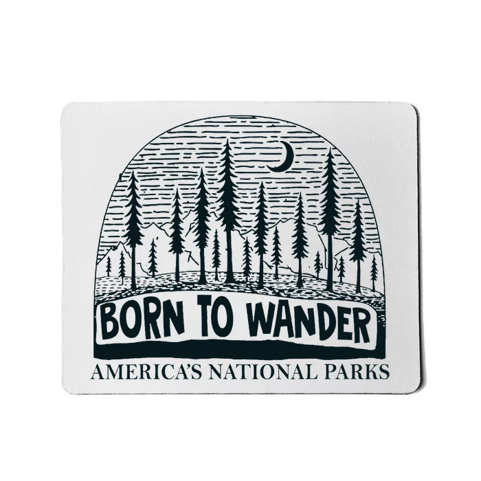 Born To Wander AmericaS National Parks Nature Mousepad