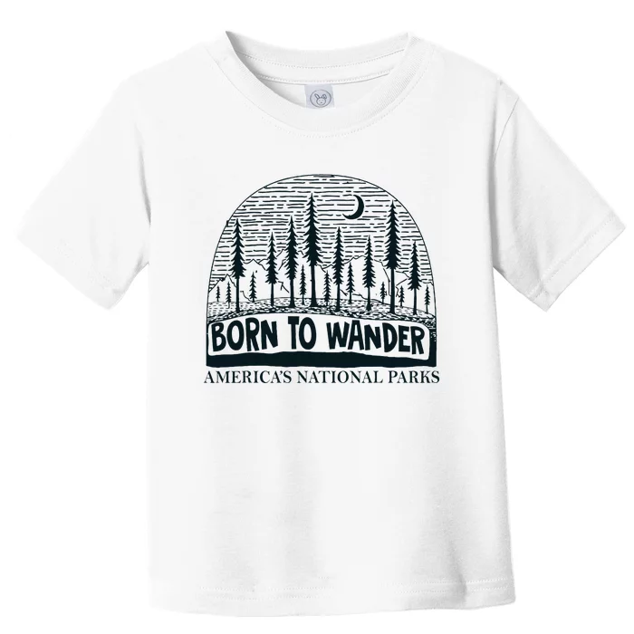 Born To Wander AmericaS National Parks Nature Toddler T-Shirt