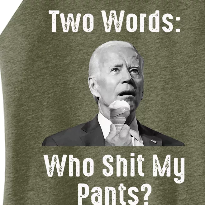 Biden Two Words Who Shit My Pants Women’s Perfect Tri Rocker Tank