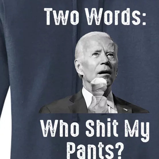 Biden Two Words Who Shit My Pants Women's Pullover Hoodie