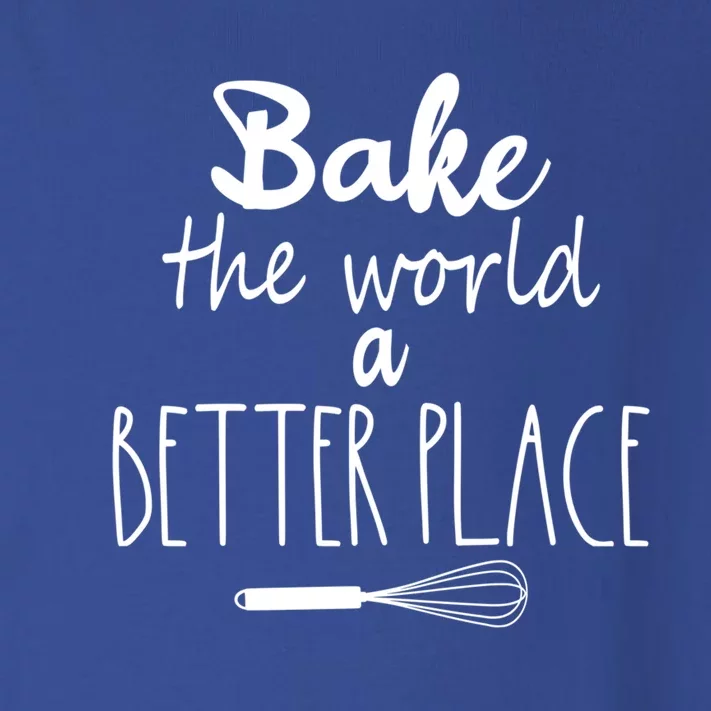 Bake The World A Better Place I Funny Baking Baker Cooking Gift Toddler Long Sleeve Shirt