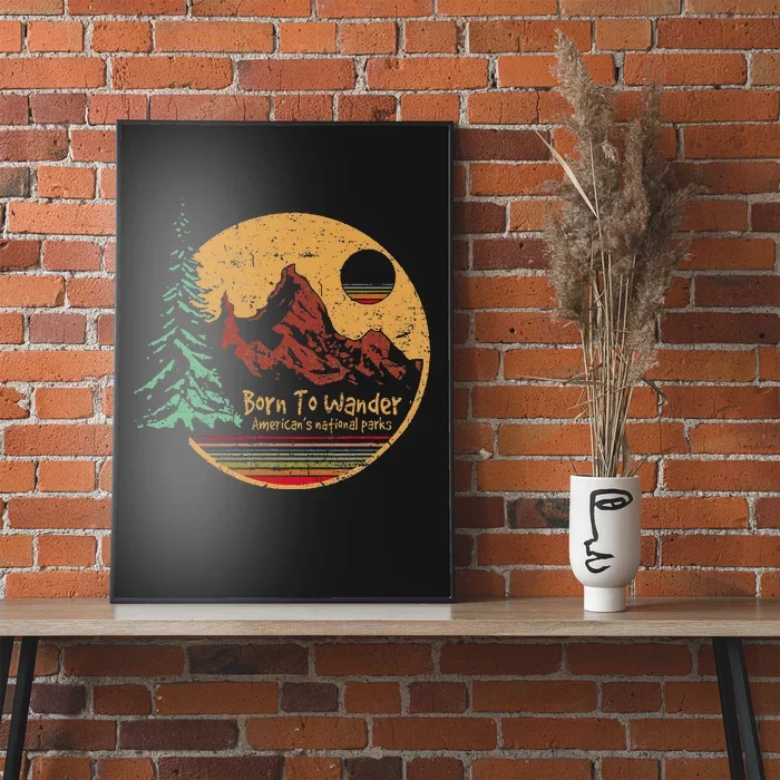 Born To Wander Americas National Parks Poster