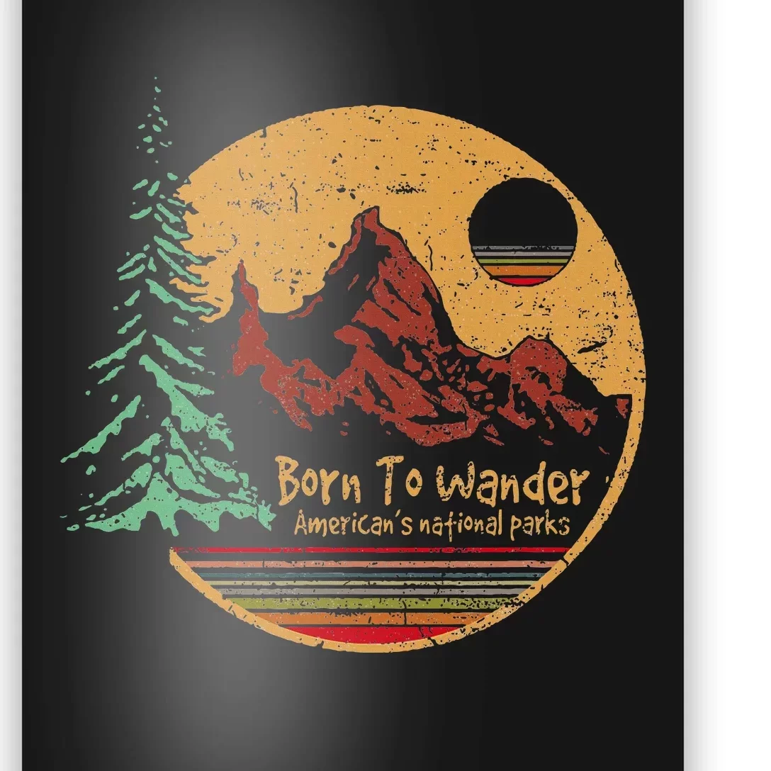 Born To Wander Americas National Parks Poster