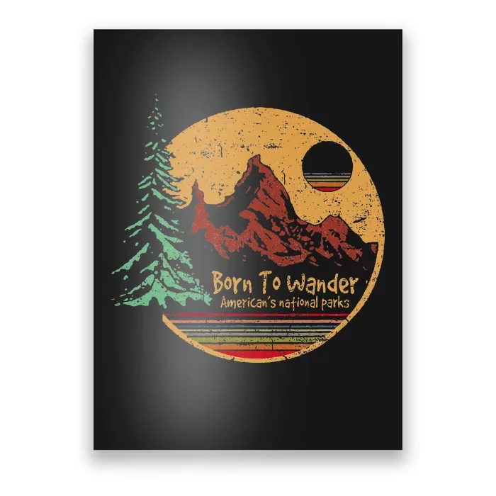 Born To Wander Americas National Parks Poster