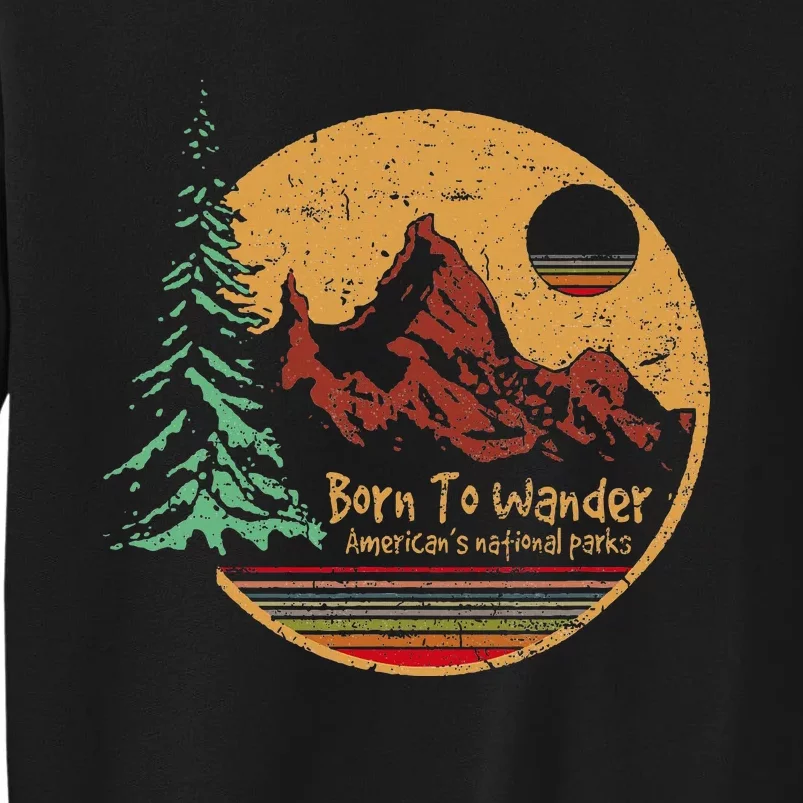 Born To Wander Americas National Parks Tall Sweatshirt