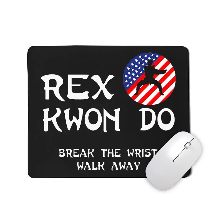 Break The Wrist Walk Away Rex Kwon Do Mousepad