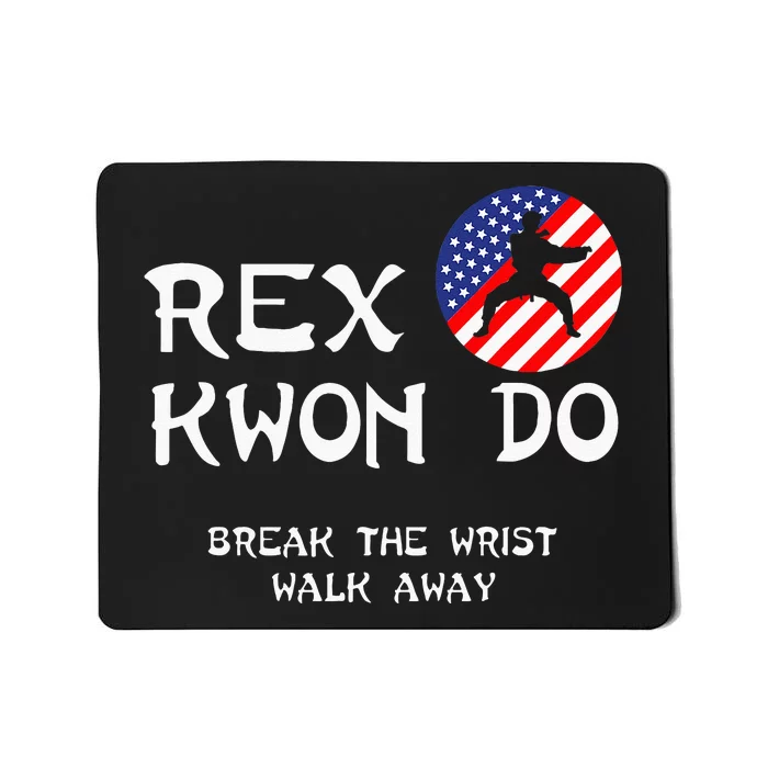 Break The Wrist Walk Away Rex Kwon Do Mousepad