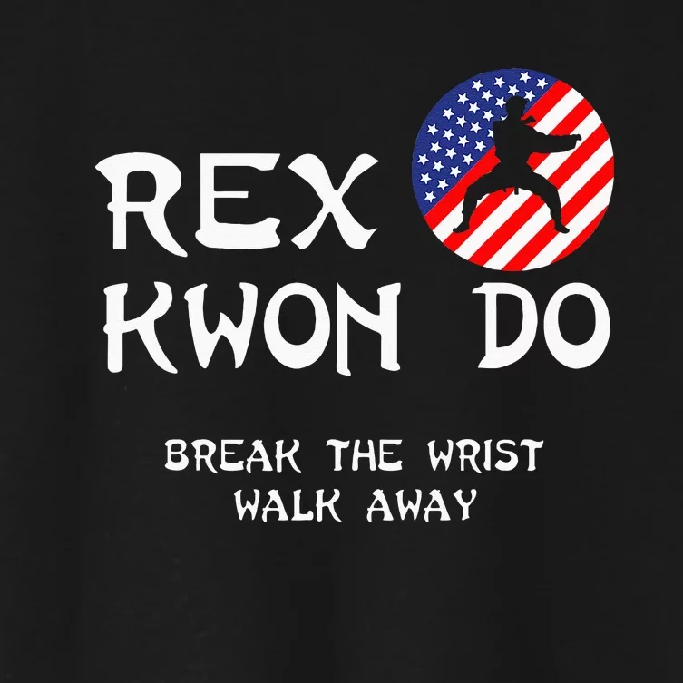 Break The Wrist Walk Away Rex Kwon Do Women's Crop Top Tee