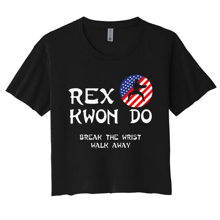 Break The Wrist Walk Away Rex Kwon Do Women's Crop Top Tee