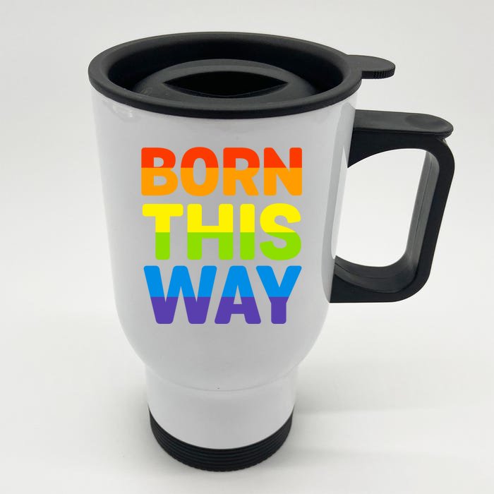 Born This Way Gay Pride Parade Rainbow Flag Gift Front & Back Stainless Steel Travel Mug