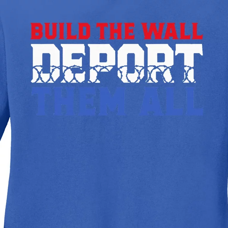 Build The Wall Deport Them All Ladies Long Sleeve Shirt