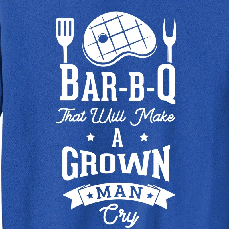 Barbq That Will Make A Grown Cry Grilling Bbq Great Gift Sweatshirt