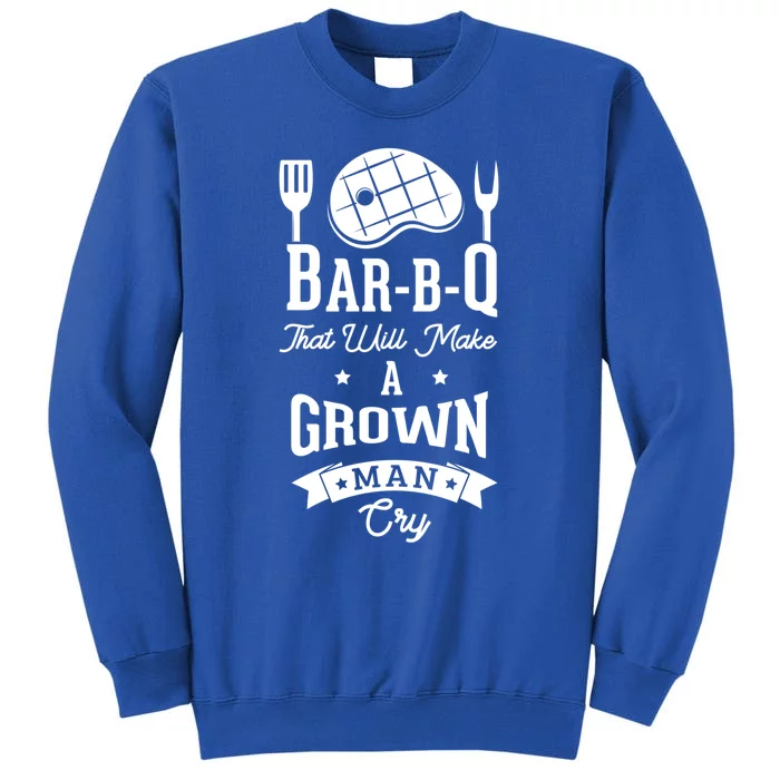 Barbq That Will Make A Grown Cry Grilling Bbq Great Gift Sweatshirt