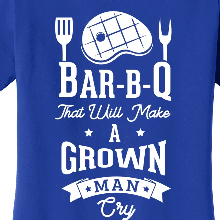 Barbq That Will Make A Grown Cry Grilling Bbq Great Gift Women's T-Shirt