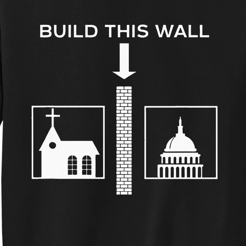 Build This Wall Ironic Separate Church And State Funny Tall Sweatshirt