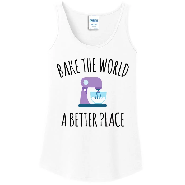 Bake The World Better Place Funny Baking Themed Gift Ladies Essential Tank