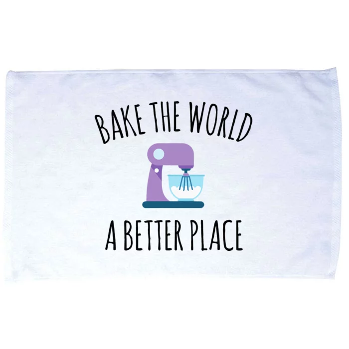 Bake The World Better Place Funny Baking Themed Gift Microfiber Hand Towel