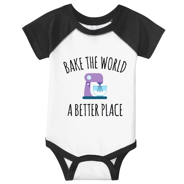 Bake The World Better Place Funny Baking Themed Gift Infant Baby Jersey Bodysuit