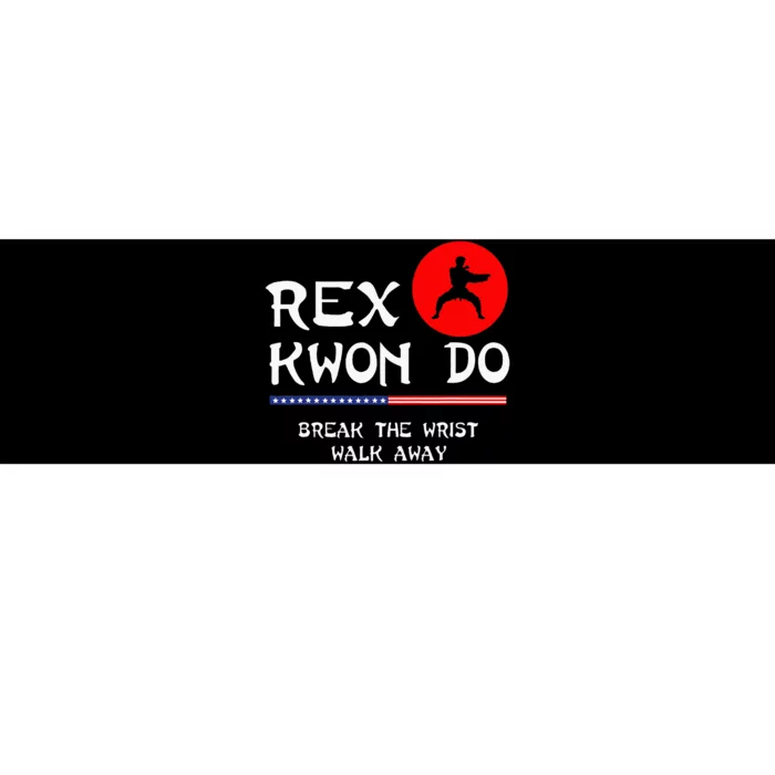 Break The Wrist Walk Away Rex Kwon Do Bumper Sticker