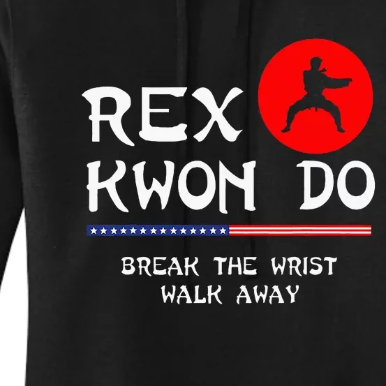 Break The Wrist Walk Away Rex Kwon Do Women's Pullover Hoodie