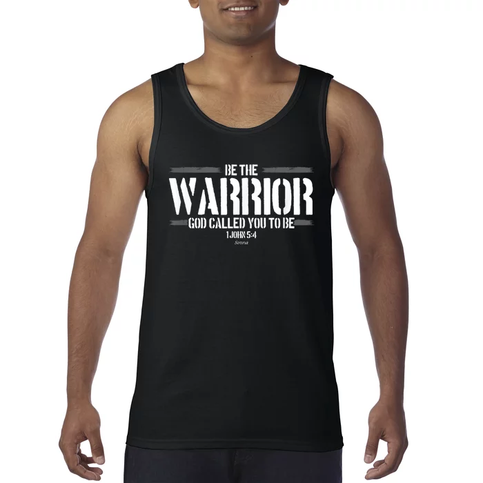 Be The Warrior God Called You To Be Gift For Mens Christian Gift Tank Top