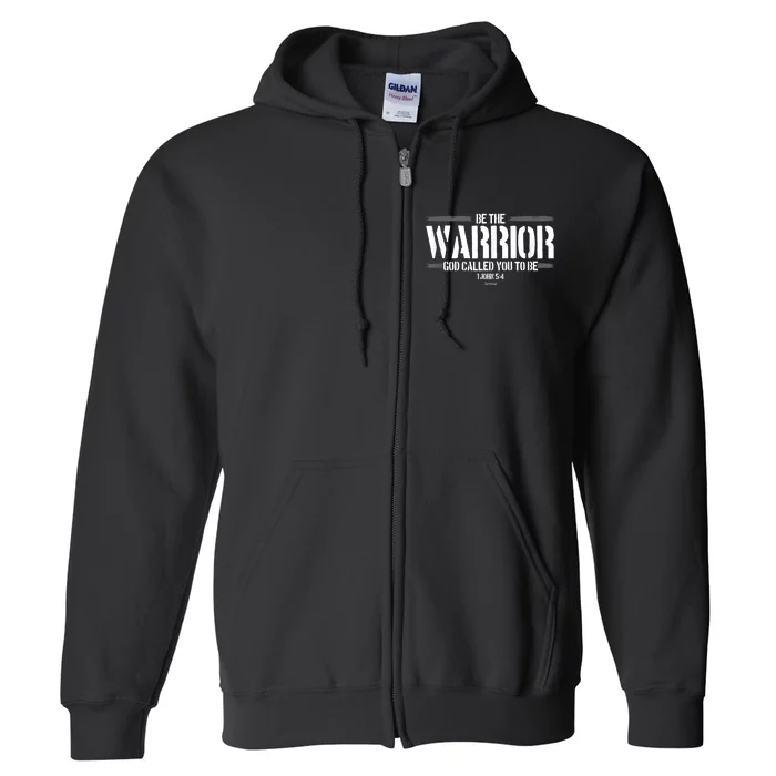 Be The Warrior God Called You To Be Gift For Mens Christian Gift Full Zip Hoodie