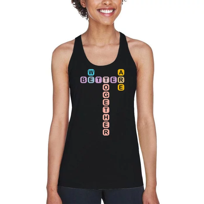 Better Together Words Game For Unity And Collaboration Women's Racerback Tank