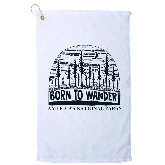 Born To Wander AmericaS National Parks Nature Platinum Collection Golf Towel