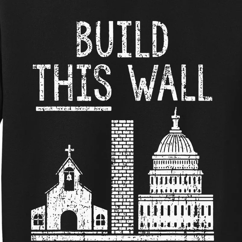 Build This Wall Ironic Separate Church And State Premium Sweatshirt