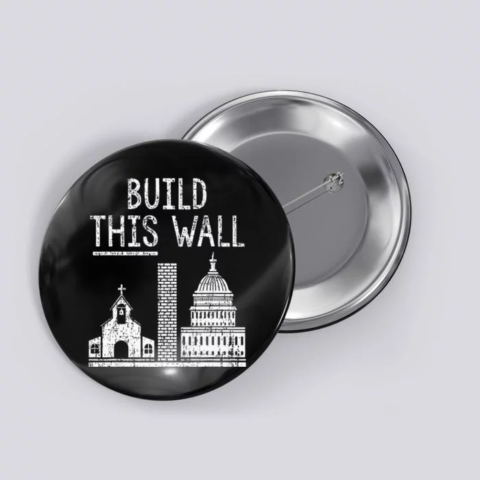 Build This Wall Ironic Separate Church And State Premium Button