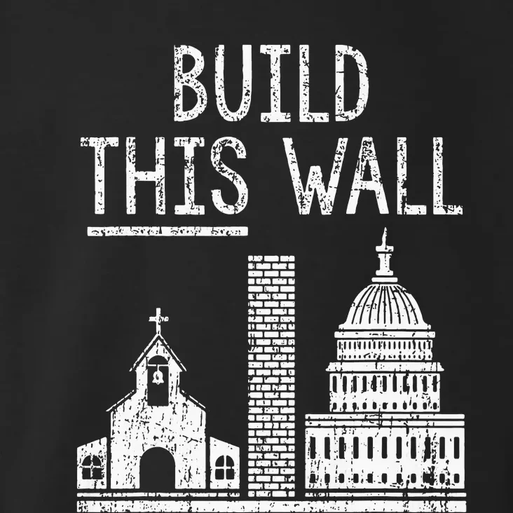 Build This Wall Ironic Separate Church And State Premium Toddler Hoodie