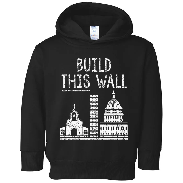 Build This Wall Ironic Separate Church And State Premium Toddler Hoodie