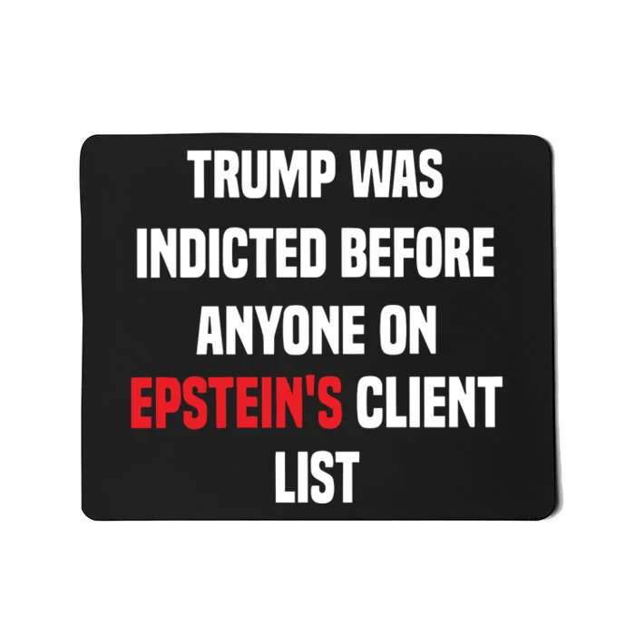 Bauman Trump Was Indicted Before Anyone On Epstein’S Client List Mousepad